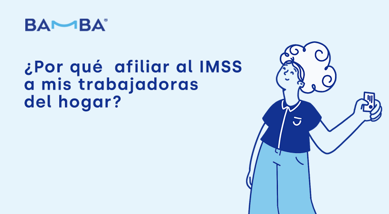 ¿por Qué Afiliar Al Imss A Mi Trabajadora Del Hogar 